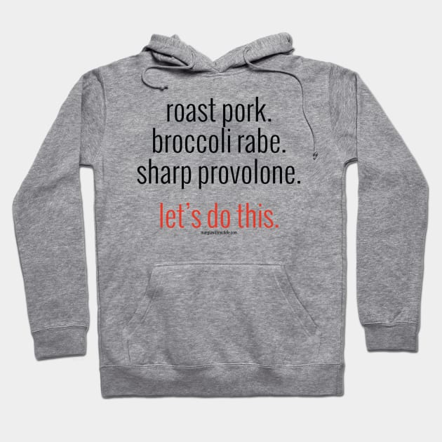 roast pork. broccoli rabe. sharp provolone. let's do this. (black letters) Hoodie by Mangia With Michele